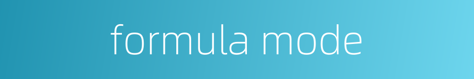 formula mode的同义词