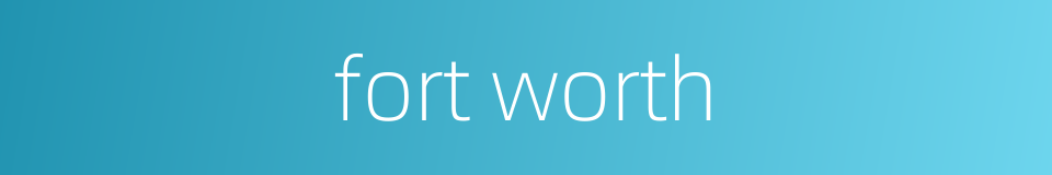 fort worth的同义词