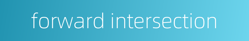 forward intersection的同义词