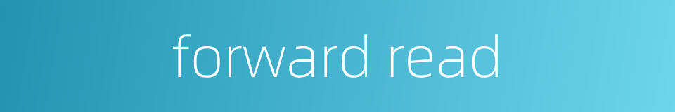 forward read的同义词