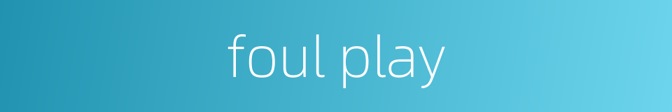 foul play的同义词