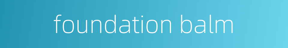 foundation balm的同义词