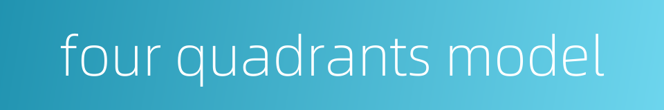 four quadrants model的同义词