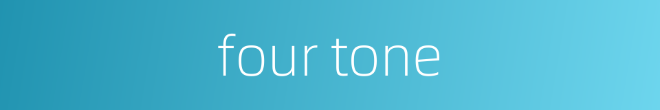 four tone的同义词