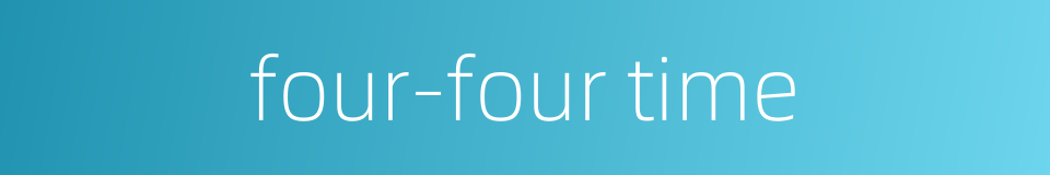 four-four time的同义词