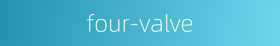 four-valve的同义词