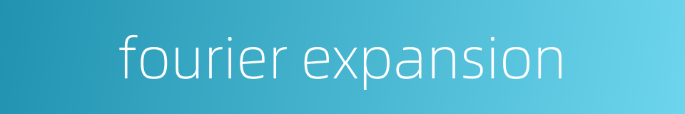 fourier expansion的同义词