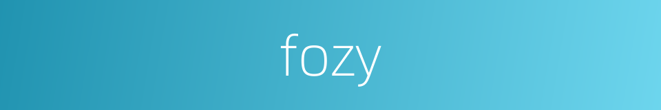 fozy的同义词