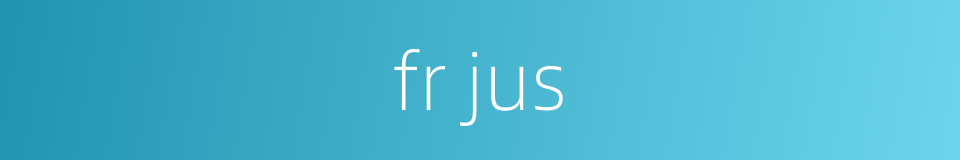 fr jus的同义词