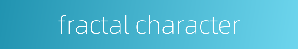 fractal character的同义词