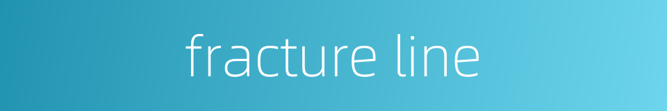 fracture line的同义词
