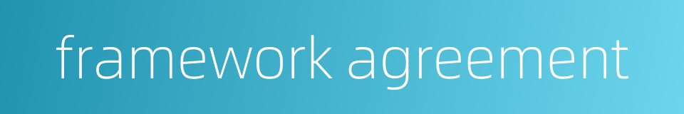 framework agreement的同义词