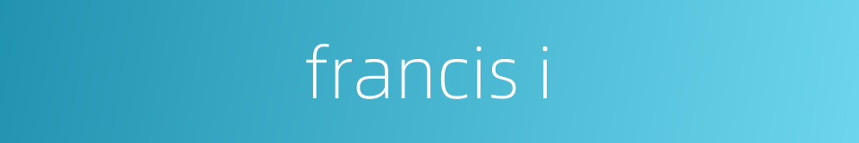 francis i的同义词