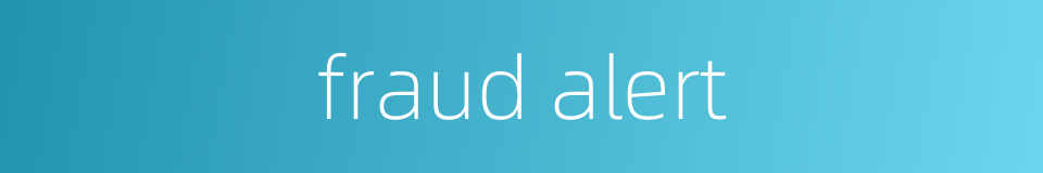 fraud alert的同义词