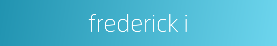 frederick i的同义词