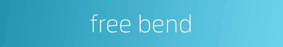 free bend的同义词