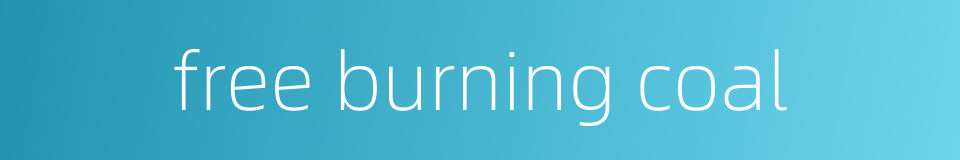 free burning coal的同义词