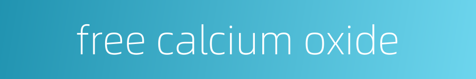 free calcium oxide的同义词