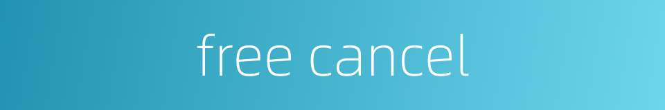 free cancel的同义词