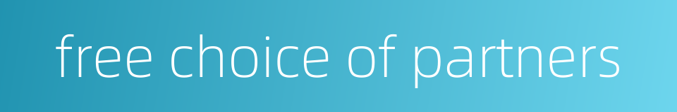 free choice of partners的同义词