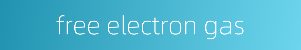 free electron gas的同义词