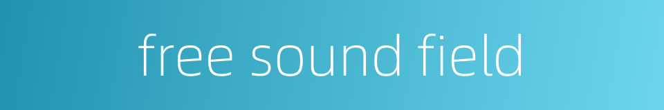 free sound field的同义词