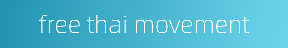 free thai movement的同义词