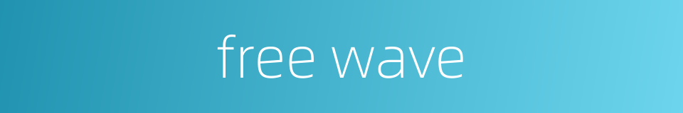 free wave的同义词