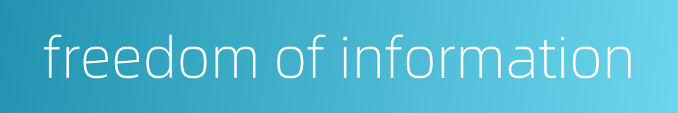 freedom of information的同义词