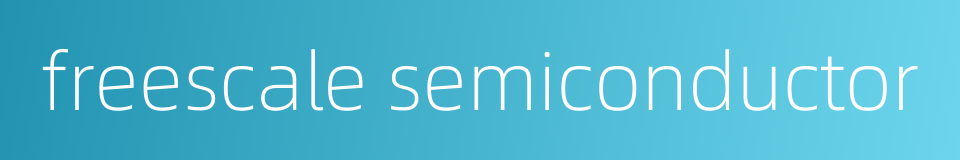 freescale semiconductor的同义词
