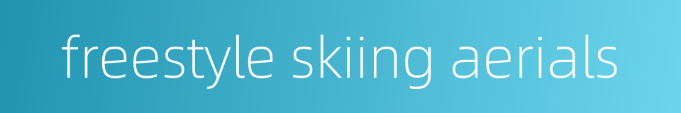 freestyle skiing aerials的同义词