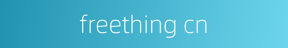 freething cn的同义词