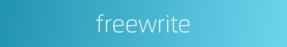freewrite的同义词