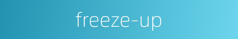 freeze-up的同义词