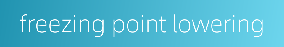 freezing point lowering的同义词