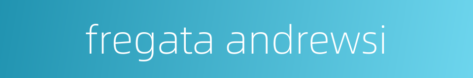 fregata andrewsi的同义词