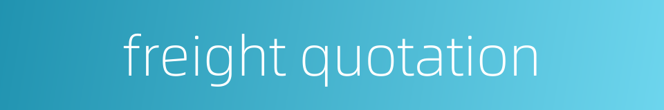 freight quotation的同义词
