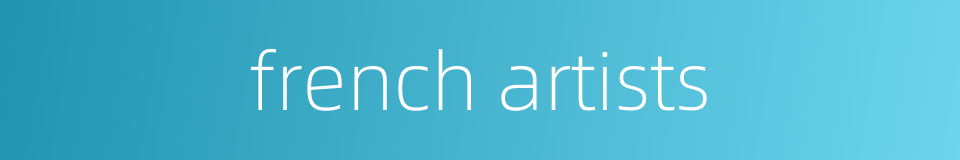 french artists的同义词