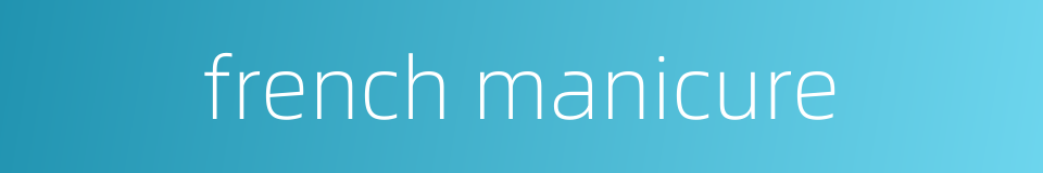 french manicure的同义词