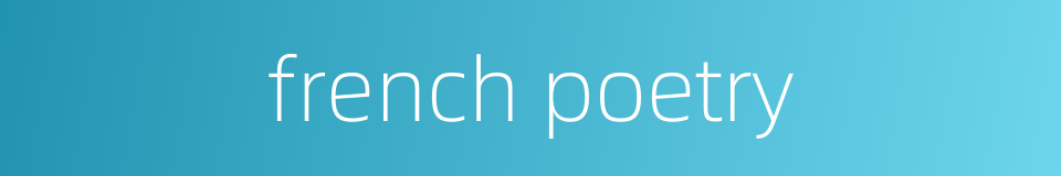 french poetry的同义词