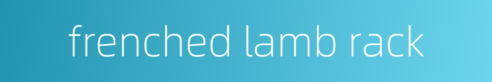 frenched lamb rack的同义词