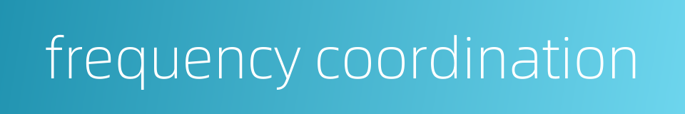 frequency coordination的同义词