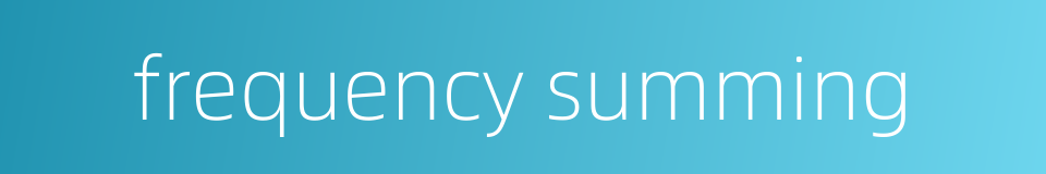 frequency summing的同义词