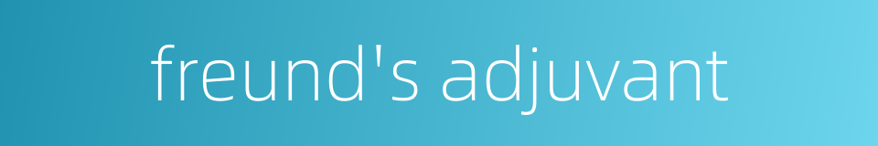 freund's adjuvant的同义词