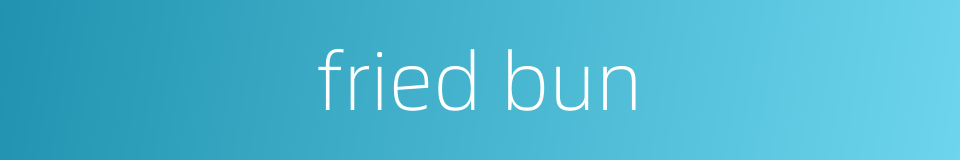 fried bun的同义词