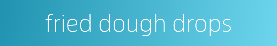 fried dough drops的同义词