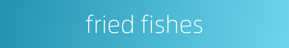 fried fishes的同义词