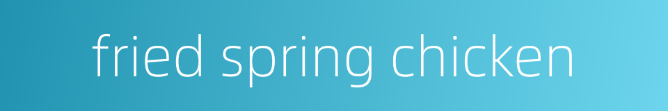 fried spring chicken的同义词