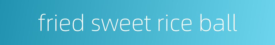 fried sweet rice ball的同义词