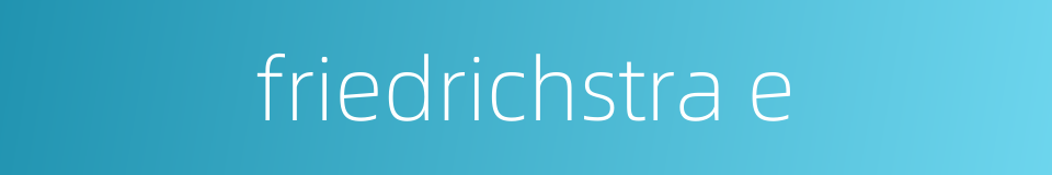 friedrichstra e的同义词